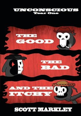 The Good, The Bad, and The Itchy by Markley, Scott H.