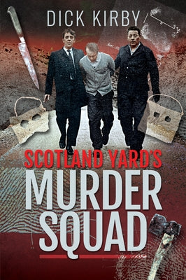 Scotland Yard's Murder Squad by Kirby, Dick