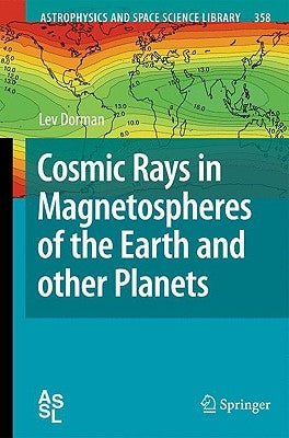 Cosmic Rays in Magnetospheres of the Earth and Other Planets by Dorman, Lev