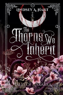 The Thorns We Inherit by Hart, Lindsey