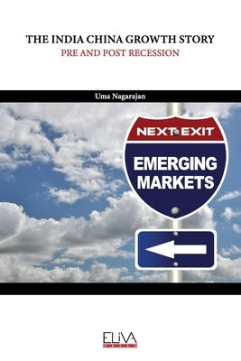 The India China Growth Story: Pre and Post Recession by Nagarajan, Uma