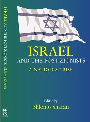 Israel and the Post-Zionists by Sharan, Shlomo