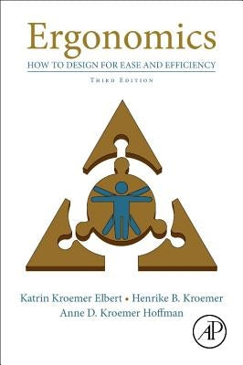 Ergonomics: How to Design for Ease and Efficiency by Kroemer Elbert, Katrin