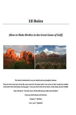 18 Holes: How to Make Birdies in the Great Game of Golf by McHaas, Gregory Thyng