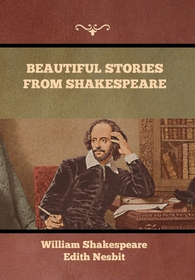 Beautiful Stories from Shakespeare by Shakespeare, William