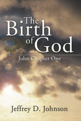 The Birth of God by Johnson, Jeffrey D.