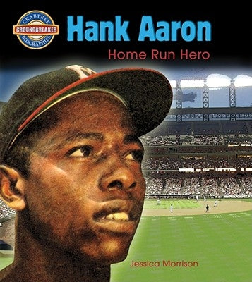 Hank Aaron: Home Run Hero by Morrison, Jessica