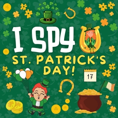 I Spy St. Patrick's Day: Fun Challenging Saint Patrick's Day I Spy Book for Kids Ages 4-8 year old Interactive Guessing game for Preschoolers a by Publishing, Jessica Polmario