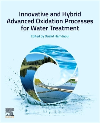 Innovative and Hybrid Advanced Oxidation Processes for Water Treatment by Hamdaoui, Oualid