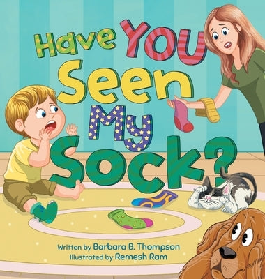 Have You Seen My Sock?: A Fun Seek-and-Find Rhyming Children's Book for Ages 3-7 by Thompson, Barbara B.