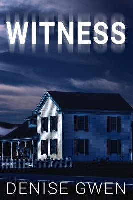 Witness by Gwen, Denise