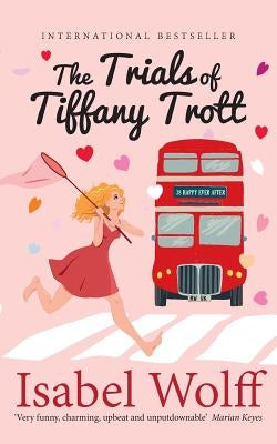 The Trials of Tiffany Trott by Wolff, Isabel