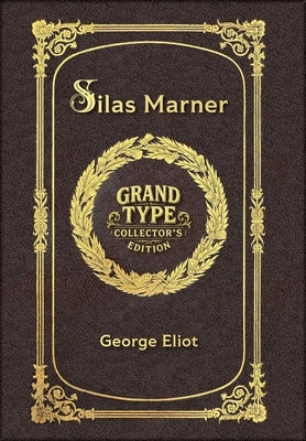 Large Print - Silas Marner - Grand Type Collector's Edition - Matte Hardcover with Dust Jacket by Eliot, George