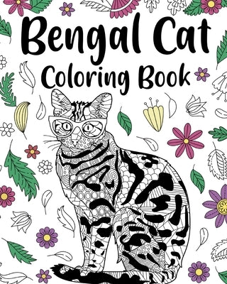 Bengal Cat Coloring Book: Animal Mandala Coloring Pages, Stress Relief Zentangle Picture, Leopard Cat by Paperland