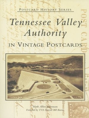 Tennessee Valley Authority in Vintage Postcards by Stevenson, Mark Allen