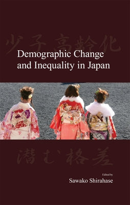 Demographic Change and Inequality in Japan by Shirahase, Sawako