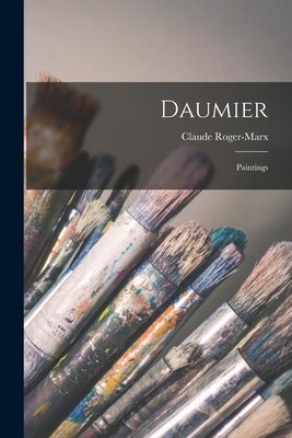 Daumier: Paintings by Roger-Marx, Claude