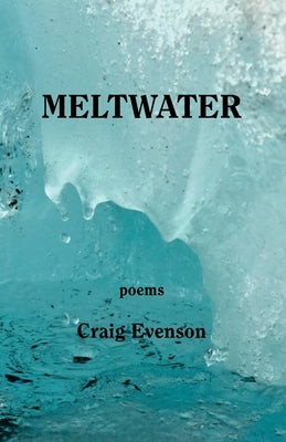 Meltwater by Evenson, Craig