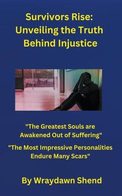 Survivors Rise: Unveiling the Truth Behind Injustice by Shend, Wraydawn