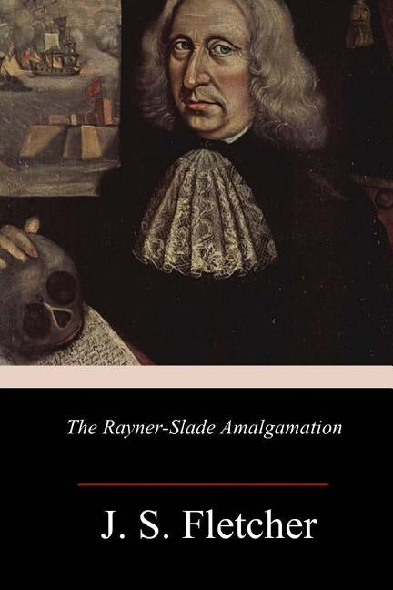 The Rayner-Slade Amalgamation by Fletcher, J. S.