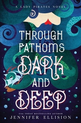 Through Fathoms Dark and Deep: A YA Pirates Adventure Novel by Ellision, Jennifer