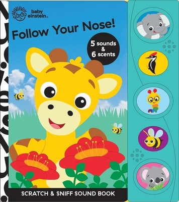 Baby Einstein: Follow Your Nose! Scratch & Sniff Sound Book by Pi Kids