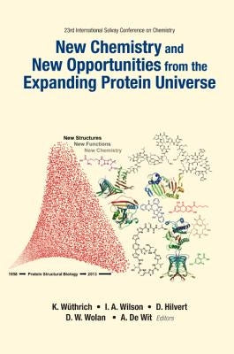 New Chem & New Opportunities Fr the Expand Protein Universe by Wuthrich Kurt