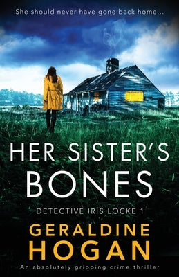 Her Sister's Bones: An absolutely gripping crime thriller by Hogan, Geraldine