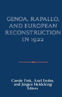 Genoa, Rapallo, and European Reconstruction in 1922 by Fink, Carole