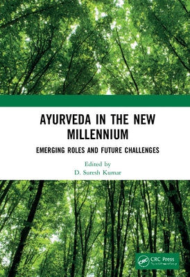 Ayurveda in the New Millennium: Emerging Roles and Future Challenges by Kumar, D. Suresh