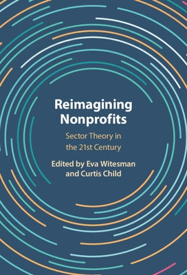 Reimagining Nonprofits: Sector Theory in the Twenty-First Century by Witesman, Eva