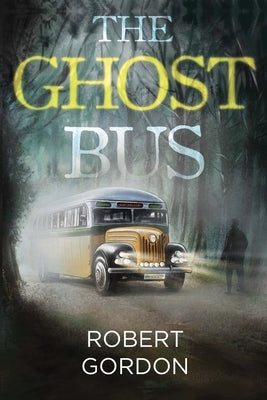 The Ghost Bus by Gordon, Robert