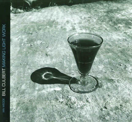 Bill Culbert: Making Light Work by Wedde, Ian