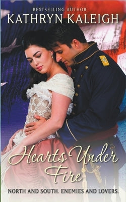 Hearts Under Fire by Kaleigh, Kathryn