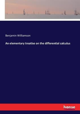 An elementary treatise on the differential calculus by Williamson, Benjamin