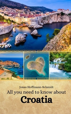 All you need to know about Croatia by Chambers, Linda Amber