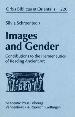 Images and Gender: Contributions to the Hermeneutics of Reading Ancient Art by Schroer, Silvia