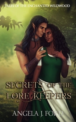 Secrets of the Lore Keepers: A Fairy Tale Romance by Ford, Angela J.