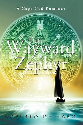 The Wayward Zephyr: A Cape Cod Romance by De Haro, Roberto