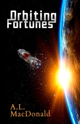 Orbiting Fortunes by MacDonald, A. L.