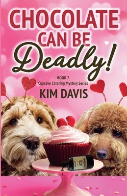 Chocolate Can Be Deadly by Davis, Kim