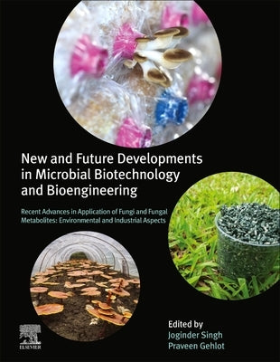New and Future Developments in Microbial Biotechnology and Bioengineering: Recent Advances in Application of Fungi and Fungal Metabolites: Environment by Panwar, Joginder Singh