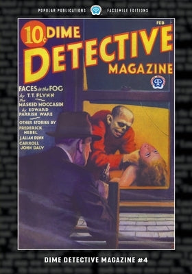 Dime Detective Magazine #4: Facsimile Edition by Flynn, T. T.