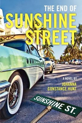 The End of Sunshine Street by Hunt, Johanna Constance
