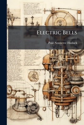 Electric Bells by Hasluck, Paul Nooncree