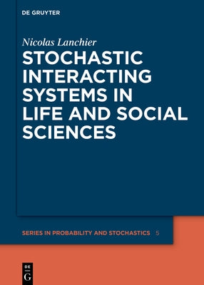Stochastic Interacting Systems in Life and Social Sciences by Lanchier, Nicolas