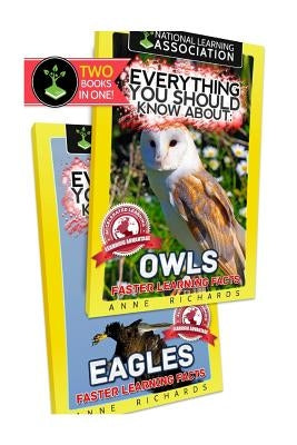 Everything You Should Know About: Owls and Eagles by Richards, Anne