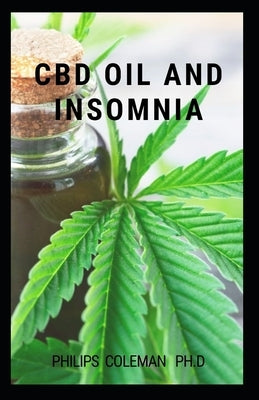 CBD Oil and Insomnia by Coleman Ph. D., Philips