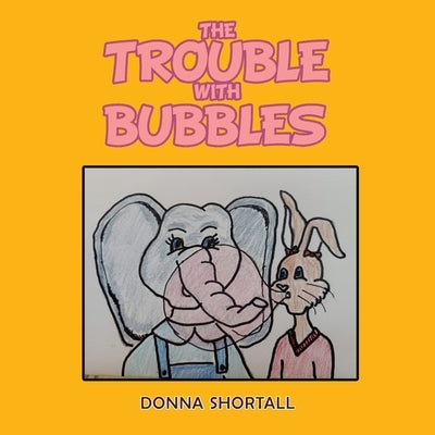 The Trouble with Bubbles by Shortall, Donna