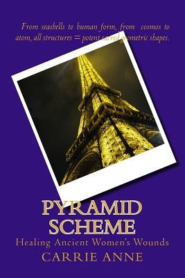 Pyramid Scheme: Healing Ancient Women's Wounds by Anne, Carrie